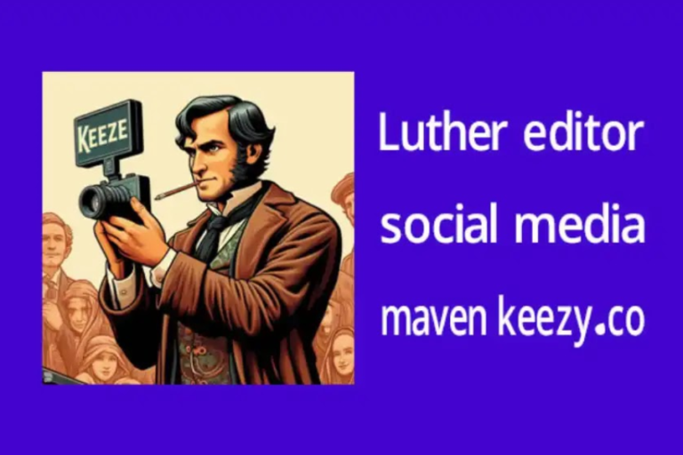 luther editor social media maven keezy.co